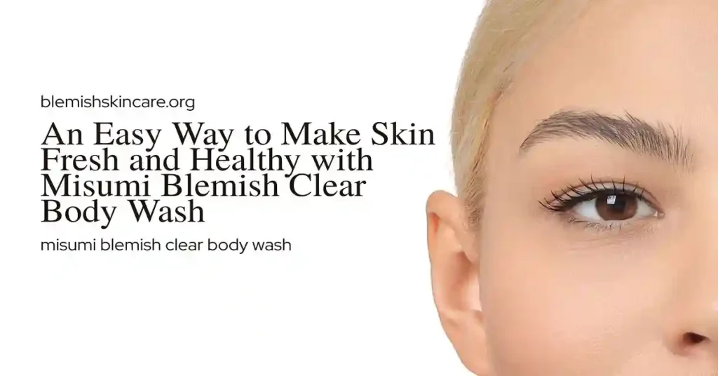 misumi blemish clear body wash